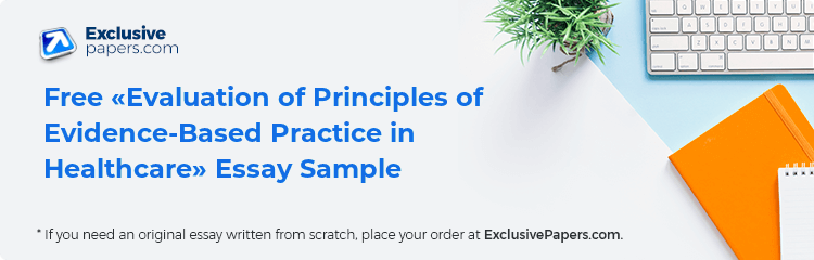 Free «Evaluation of Principles of Evidence-Based Practice in Healthcare» Essay Sample