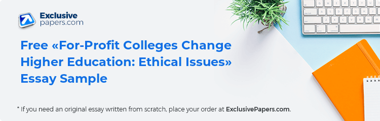 Free «For-Profit Colleges Change Higher Education: Ethical Issues» Essay Sample