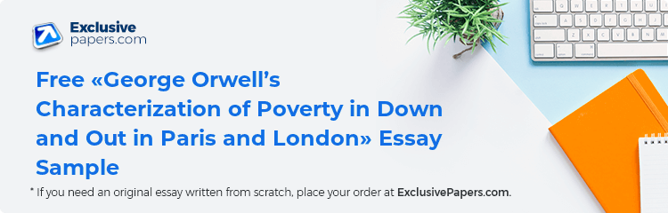 Free «George Orwell’s Characterization of Poverty in  Down and Out in Paris and London» Essay Sample