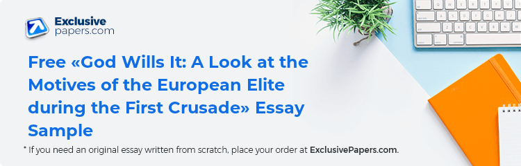 Free «God Wills It: A Look at the Motives of the European Elite during the First Crusade» Essay Sample