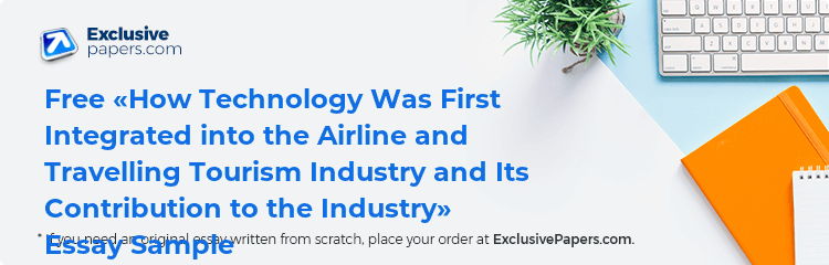 Free «How Technology Was First Integrated into the Airline and Travelling Tourism Industry and Its Contribution to the Industry» Essay Sample