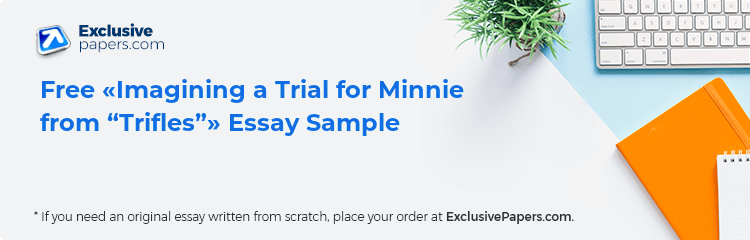 Free «Imagining a Trial for Minnie from “Trifles”» Essay Sample