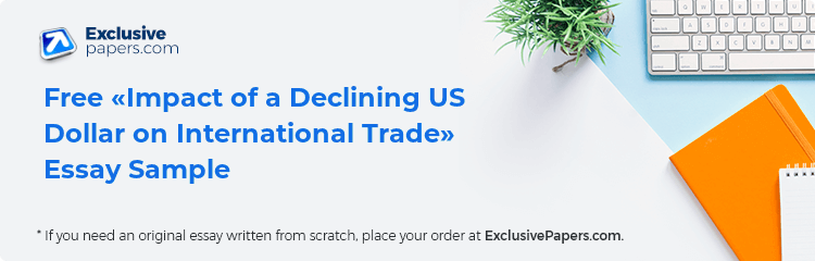 Free «Impact of a Declining US Dollar on International Trade» Essay Sample