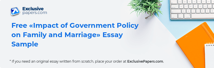 Free «Impact of Government Policy on Family and Marriage» Essay Sample