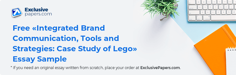 Free «Integrated Brand Communication, Tools and Strategies: Case Study of Lego» Essay Sample