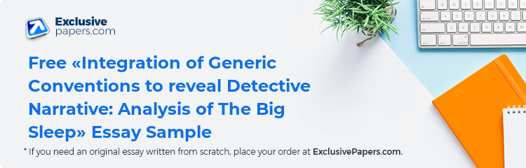 Free «Integration of Generic Conventions to reveal Detective Narrative: Analysis of The Big Sleep» Essay Sample
