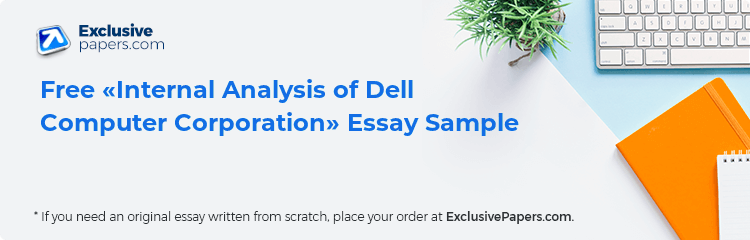 Free «Internal Analysis of Dell Computer Corporation» Essay Sample