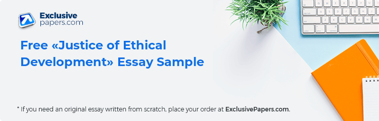 Free «Justice of Ethical Development» Essay Sample