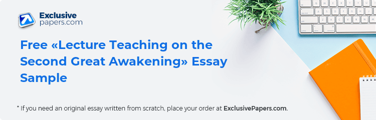 Free «Lecture Teaching on the Second Great Awakening» Essay Sample