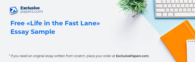 Free «Life in the Fast Lane» Essay Sample