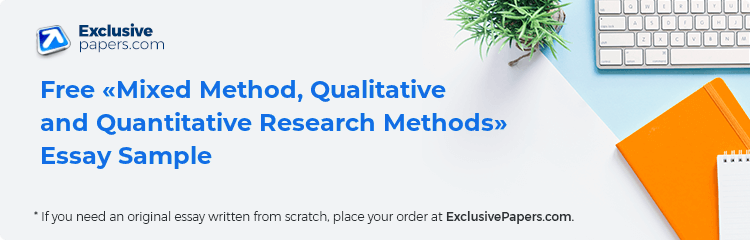 Free «Mixed Method, Qualitative and Quantitative Research Methods» Essay Sample