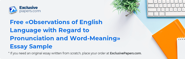 Free «Observations   of English Language with Regard to Pronunciation and Word-Meaning» Essay Sample