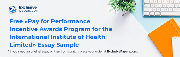 Free «Pay for Performance Incentive Awards Program for the International Institute of Health Limited» Essay Sample