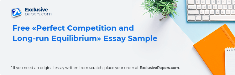 Free «Perfect Competition and Long-run Equilibrium» Essay Sample