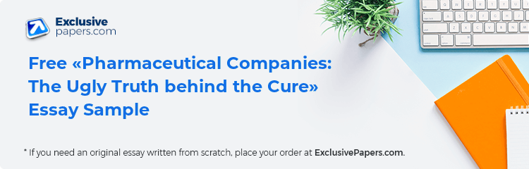 Free «Pharmaceutical Companies: The Ugly Truth behind the Cure» Essay Sample