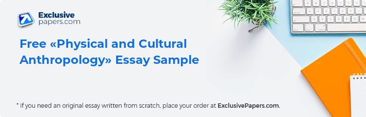 Free «Physical and Cultural Anthropology» Essay Sample