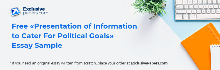 Free «Presentation of Information to Cater For Political Goals» Essay Sample