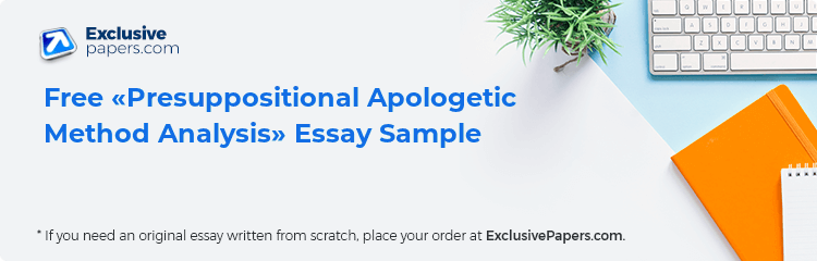 Free «Presuppositional Apologetic Method Analysis» Essay Sample