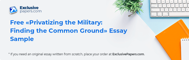 Free «Privatizing the Military: Finding the Common Ground» Essay Sample