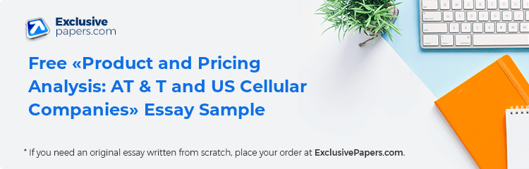 Free «Product and Pricing Analysis: AT & T and US Cellular Companies» Essay Sample
