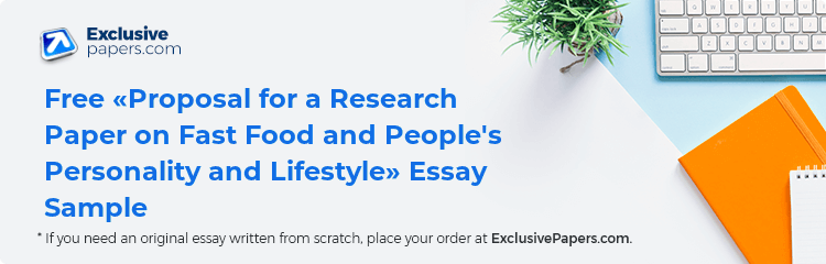 Free «Proposal for a Research Paper on Fast Food and People's Personality and Lifestyle» Essay Sample