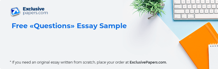 Free «Questions» Essay Sample