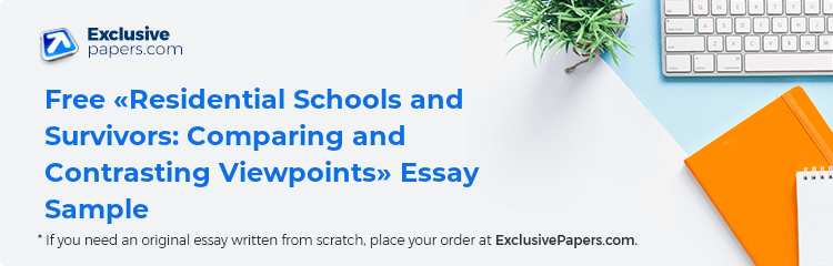 Free «Residential Schools and Survivors: Comparing and Contrasting Viewpoints» Essay Sample