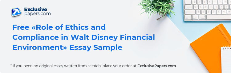 Free «Role of Ethics and Compliance in Walt Disney Financial Environment» Essay Sample
