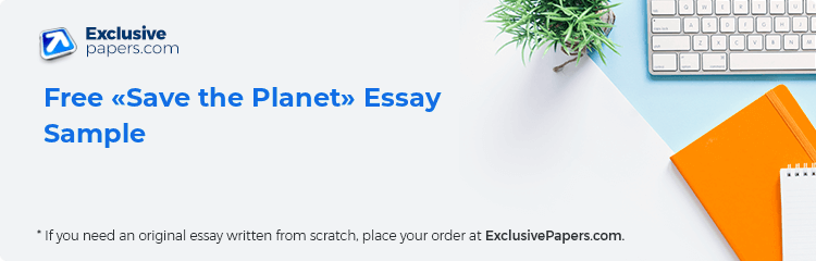 Free «Save the Planet» Essay Sample