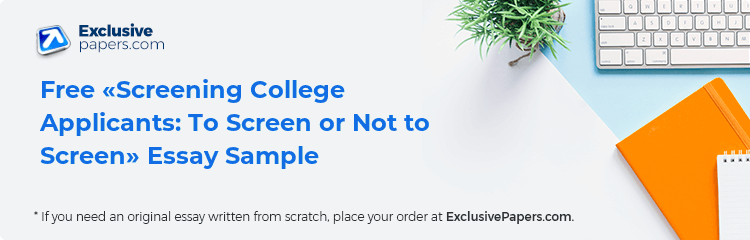Free «Screening College Applicants: To Screen or Not to Screen» Essay Sample