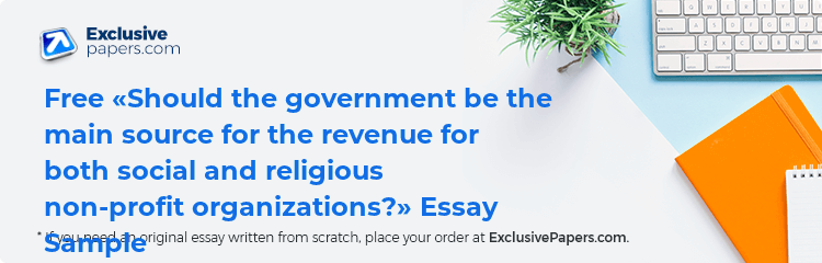 Free «Should the government be the main source for the revenue for both social and religious non-profit organizations?» Essay Sample