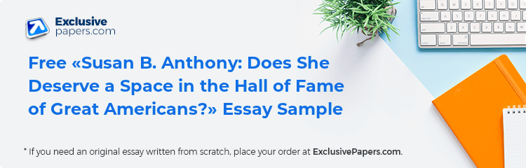 Free «Susan B. Anthony: Does She Deserve a Space in the Hall of Fame of Great Americans?» Essay Sample
