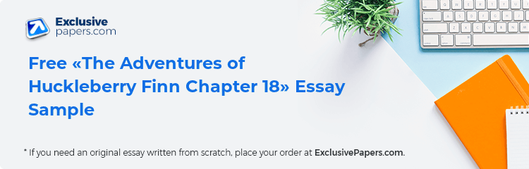 Free «The Adventures of Huckleberry Finn Chapter 18» Essay Sample