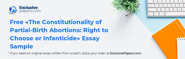 Free «The Constitutionality of Partial-Birth Abortions: Right to Choose or Infanticide» Essay Sample