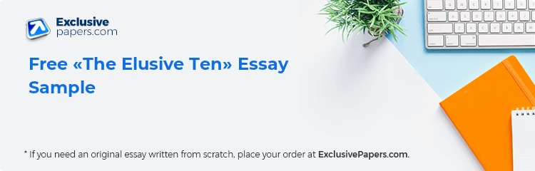 Free «The Elusive Ten» Essay Sample