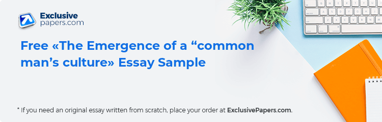Free «The Emergence of a “common man’s culture» Essay Sample