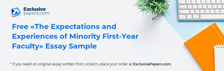 Free «The Expectations and Experiences of Minority First-Year Faculty» Essay Sample