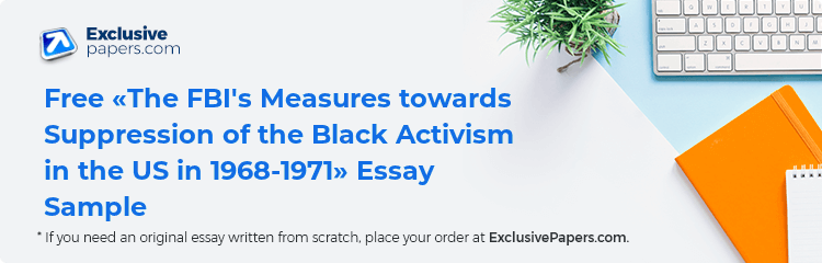 Free «The FBI's Measures towards Suppression of the Black Activism  in the US in 1968-1971» Essay Sample
