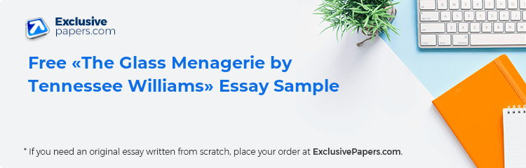 Free «The Glass Menagerie by Tennessee Williams» Essay Sample
