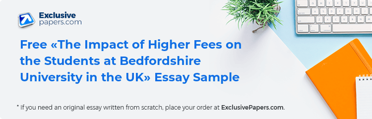 Free «The Impact of Higher Fees on the Students at Bedfordshire University in the UK» Essay Sample