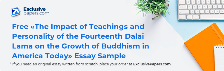Free «The Impact of Teachings and Personality of the Fourteenth Dalai Lama on the Growth of Buddhism in America Today» Essay Sample