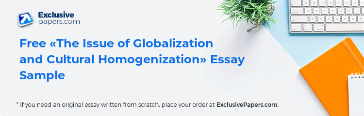Free «The Issue of Globalization and Cultural Homogenization» Essay Sample