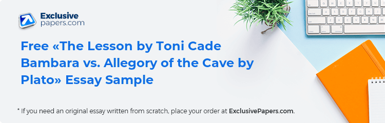 Free «The Lesson by Toni Cade Bambara vs. Allegory of the Cave by Plato» Essay Sample