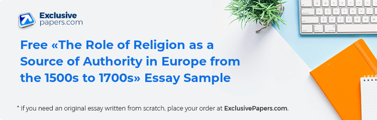 Free «The Role of Religion as a Source of Authority in Europe from the 1500s to 1700s» Essay Sample