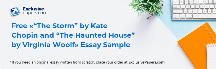Free «“The Storm” by Kate Chopin and “The Haunted House” by Virginia Woolf» Essay Sample