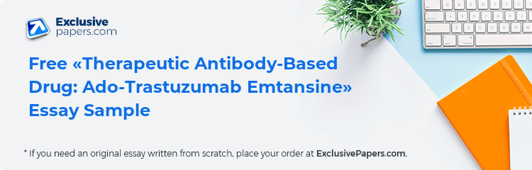 Free «Therapeutic Antibody-Based Drug: Ado-Trastuzumab Emtansine» Essay Sample