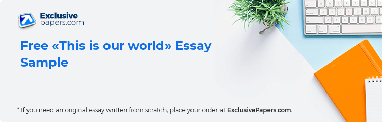 Free «This is our world» Essay Sample