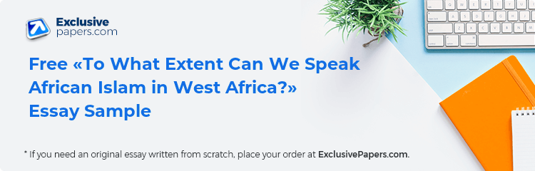 Free «To What Extent Can We Speak African Islam in West Africa?» Essay Sample