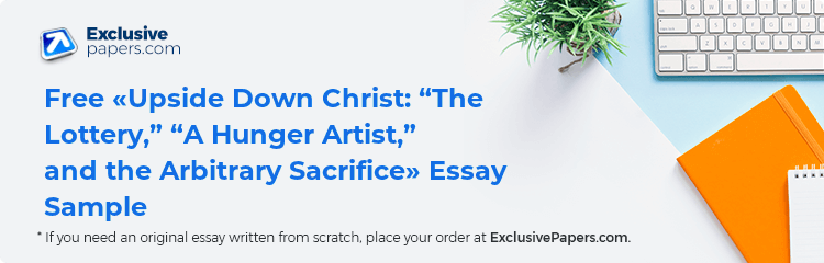 Free «Upside Down Christ: “The Lottery,”  “A Hunger Artist,” and the Arbitrary Sacrifice» Essay Sample