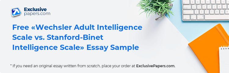 Free «Wechsler Adult Intelligence Scale vs. Stanford-Binet Intelligence Scale» Essay Sample